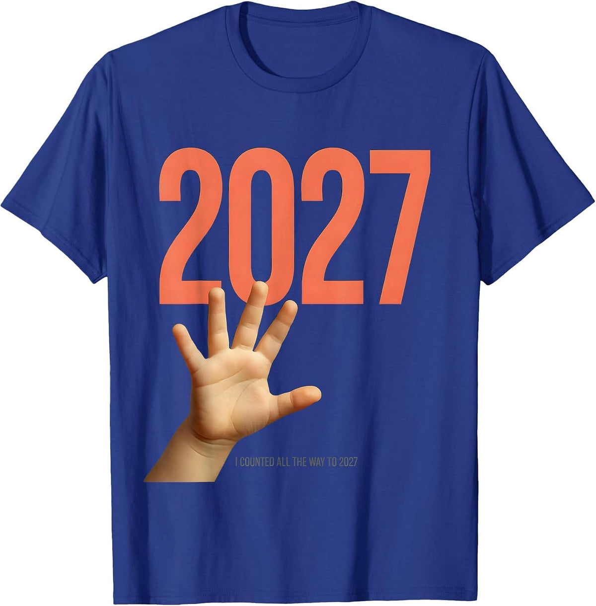 I Counted All The Way To 2027 Funny Family Matching New T-Shirt - Royal Blue
