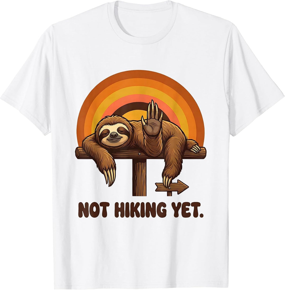 Men's Not Hiking Yet Funny Lazy Sloth Humor Gift for Sloth Lovers T-Shirt - White