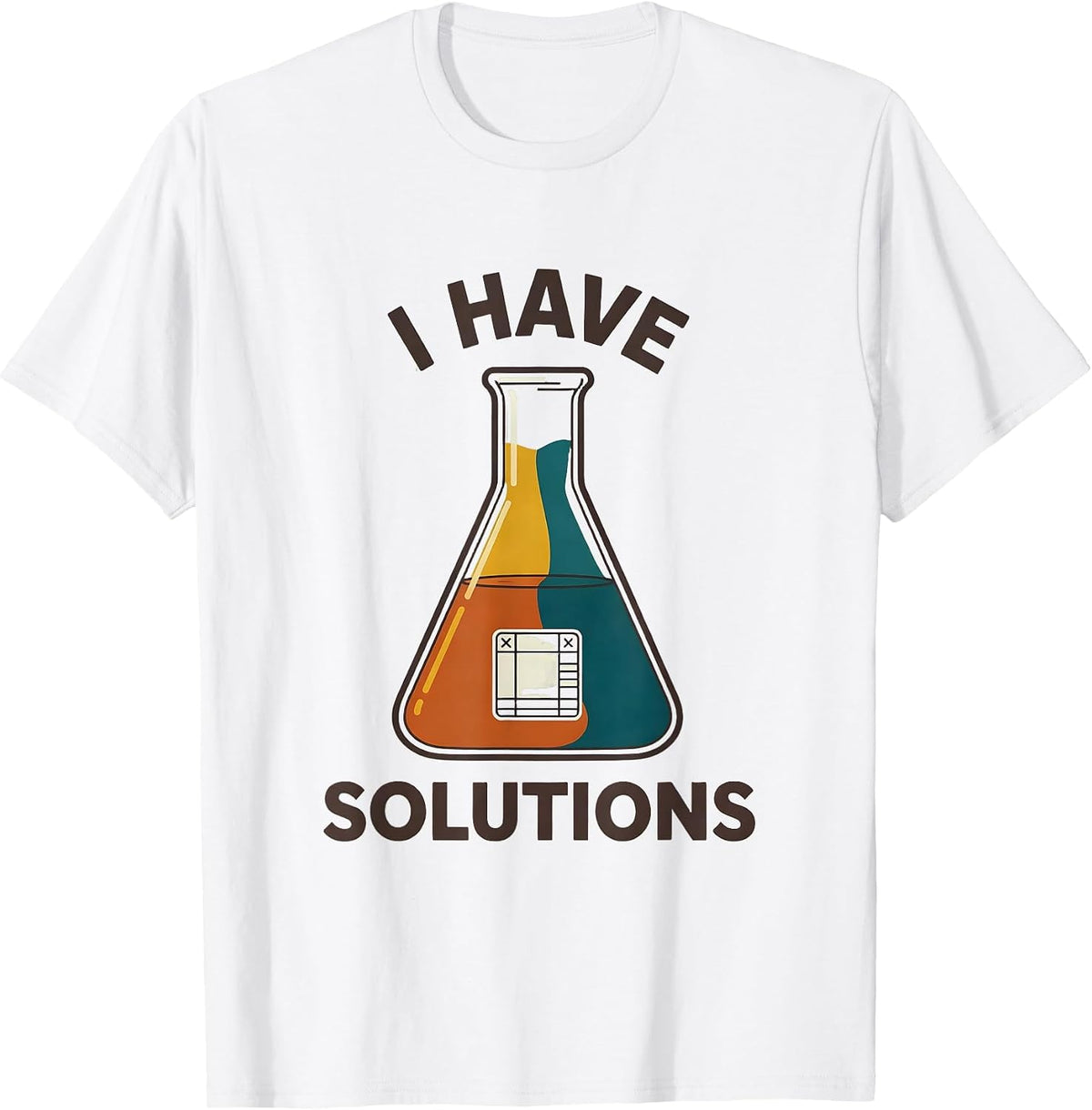 Men's I Have Solutions Funny Science Teacher Chemistry Lab Humor T-Shirt - White