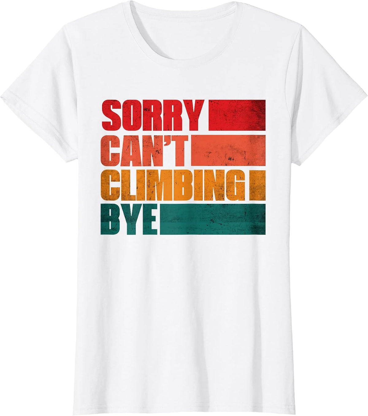 Sorry Can't Climbing Bye Retro Climbing Lovers T-Shirt - White