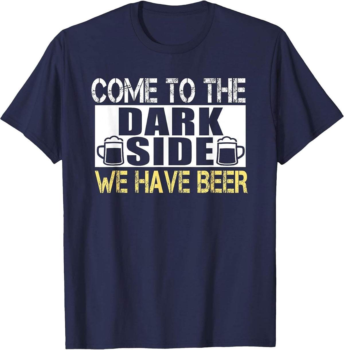 Come to The Dark Side We Have Beer T-Shirt for Beer Lovers T-Shirt - Navy Blue