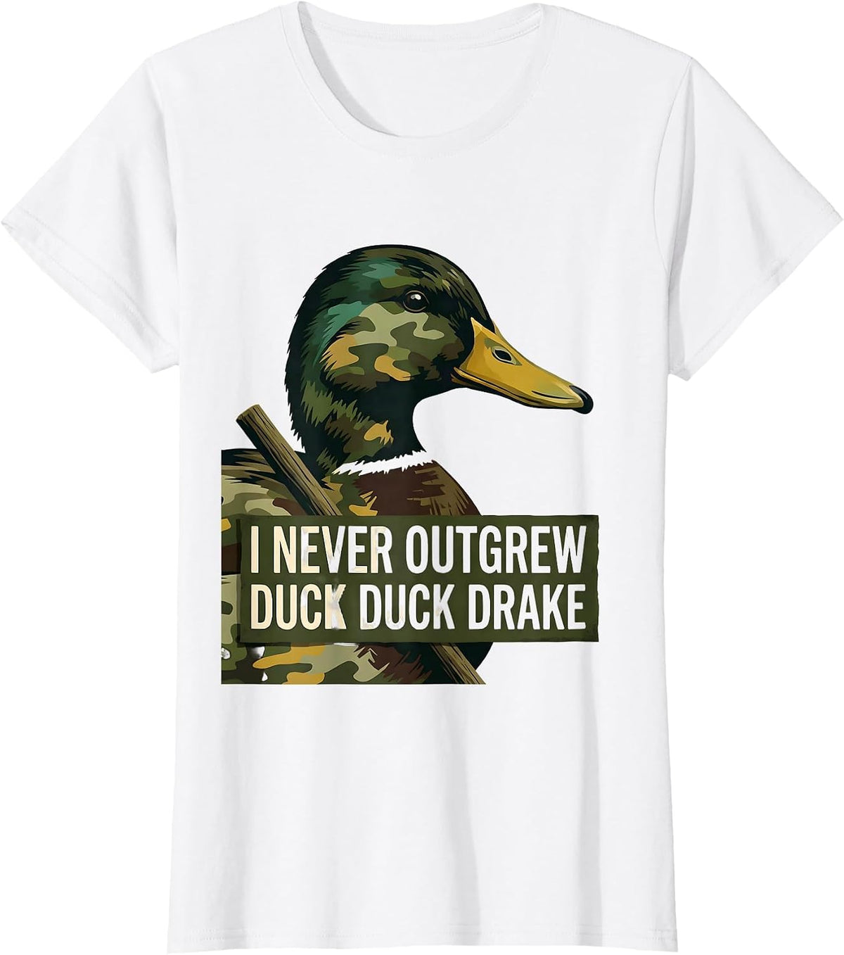 Women's I Never Outgrew Duck Duck Drake Funny Duck Hunting Hunter T-Shirt - White