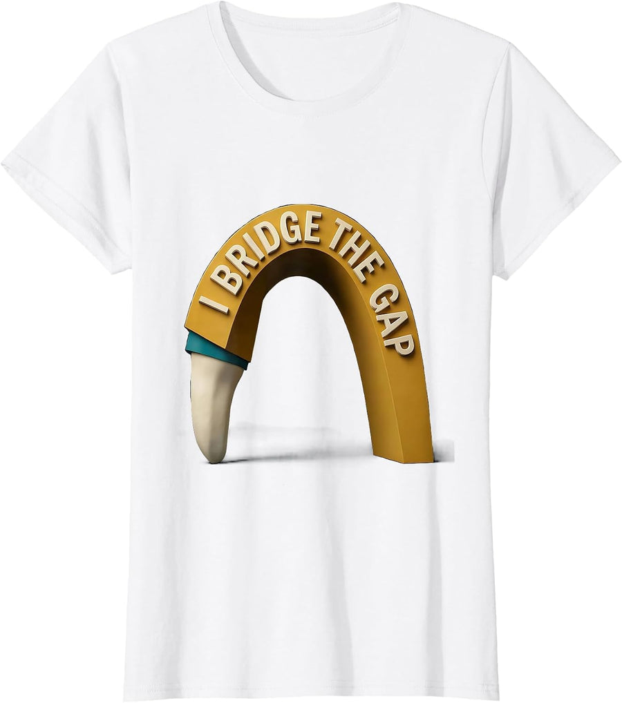 Women's I Bridge The Gap Funny Dental Hygienist Midcentury Modern T-Shirt - White