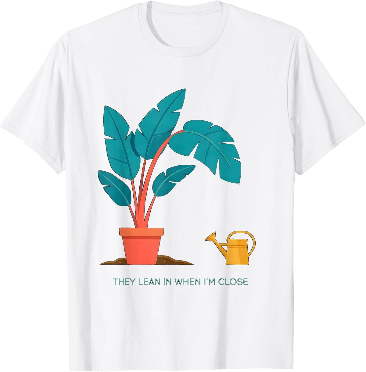 Men's They Lean In When I'm Close Funny Gardening Plant Lover Gift T-Shirt - White