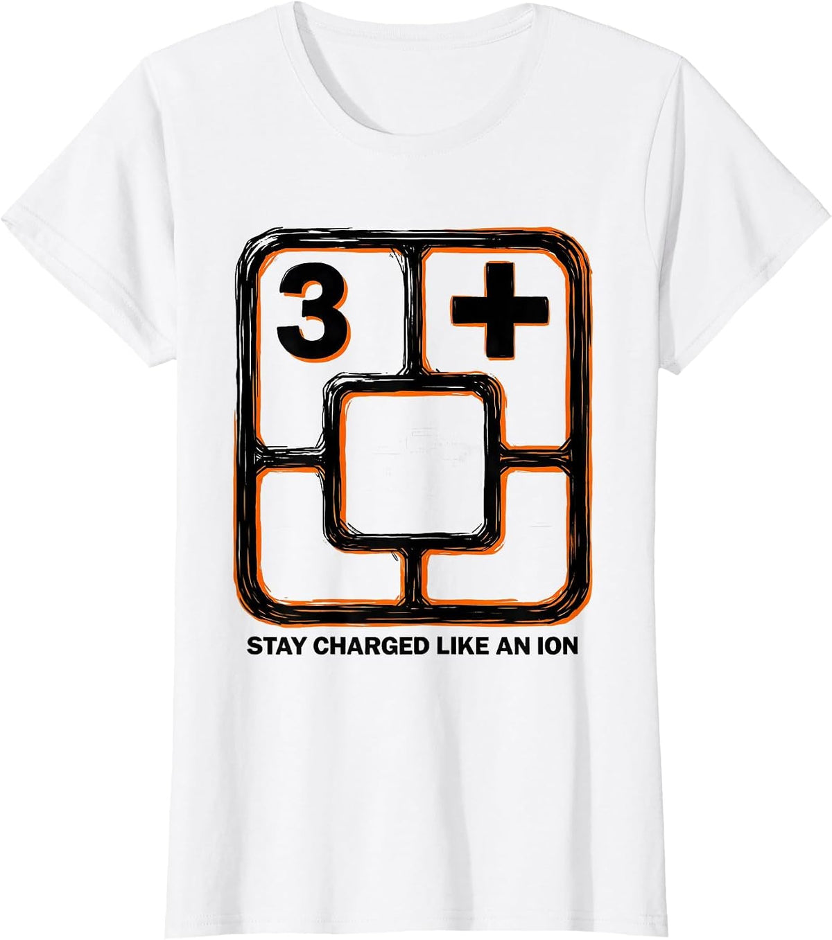 Stay Charged Like An Ion Funny Science Teacher Chemistry T-Shirt - White