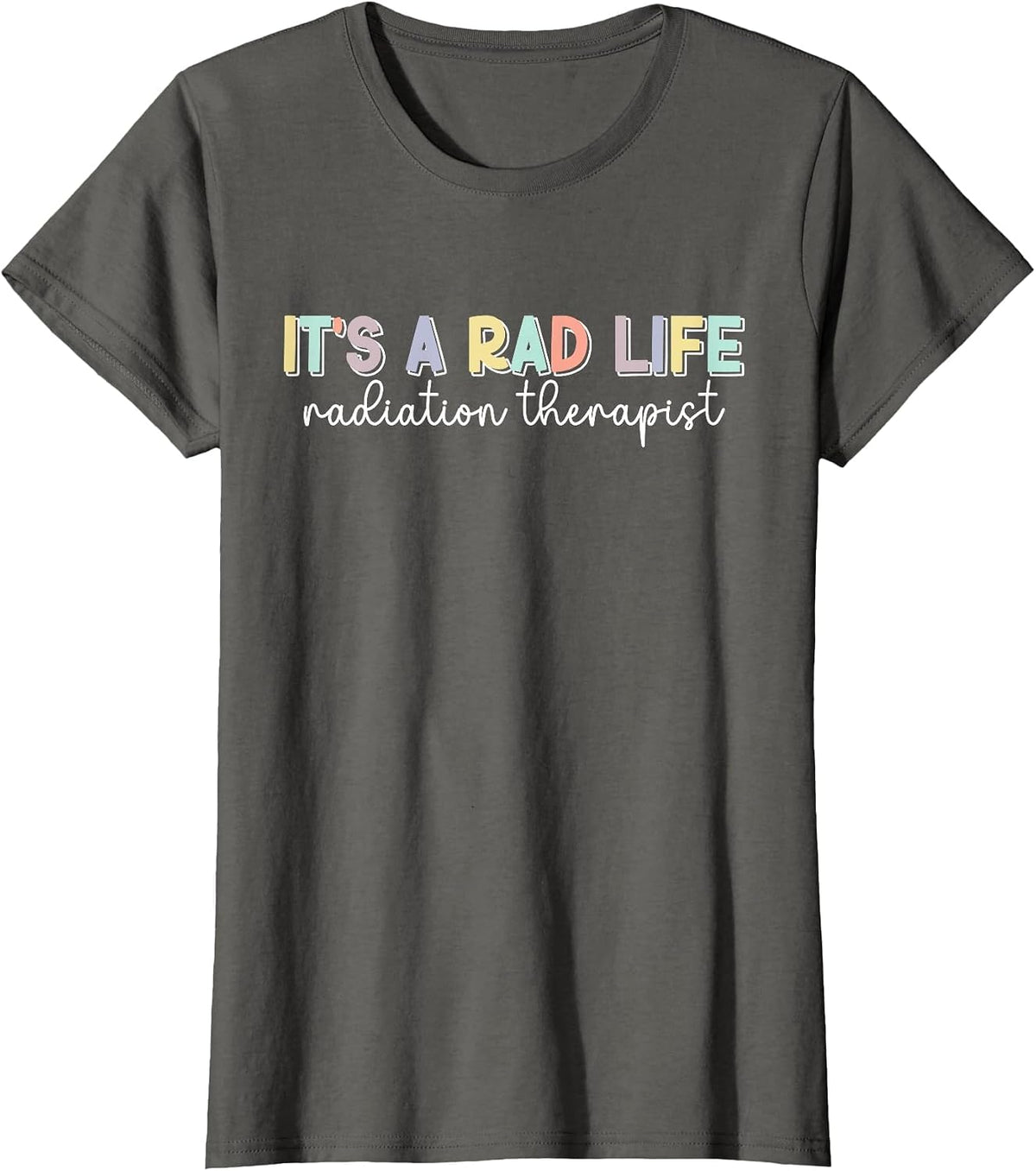 It's A Rad Life Radiation Therapist Radiation Therapy T-Shirt - Asphalt Grey