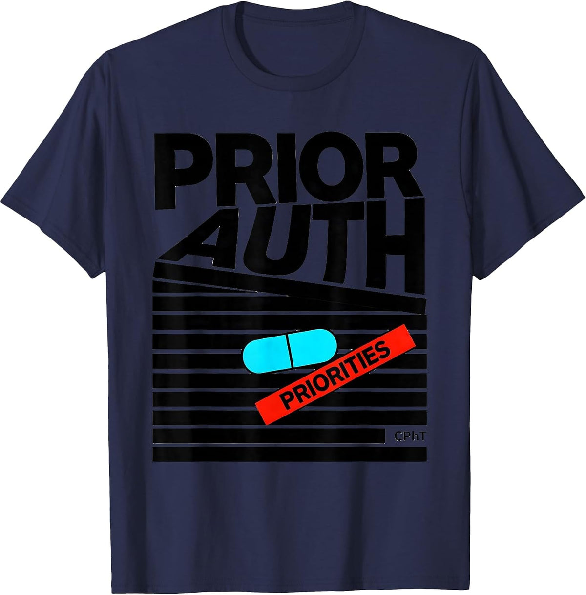 Men's Prior Auth, Priorities, CPhT Funny Pharmacy Tech Gift T-Shirt - Navy Blue