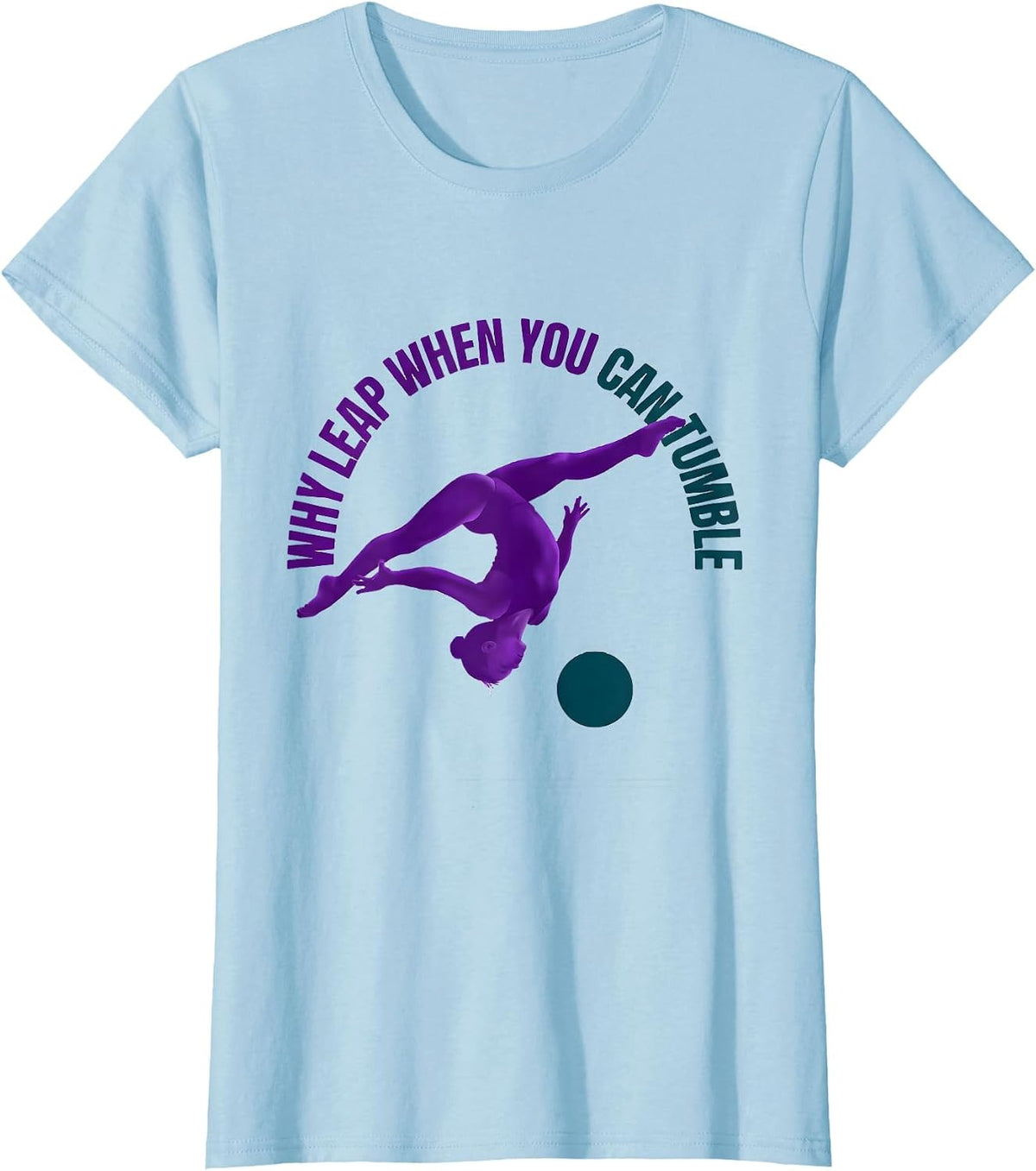 Why Leap When You Can Tumble Funny Gymnast Girl Gymnastics T-Shirt - Baby Blue