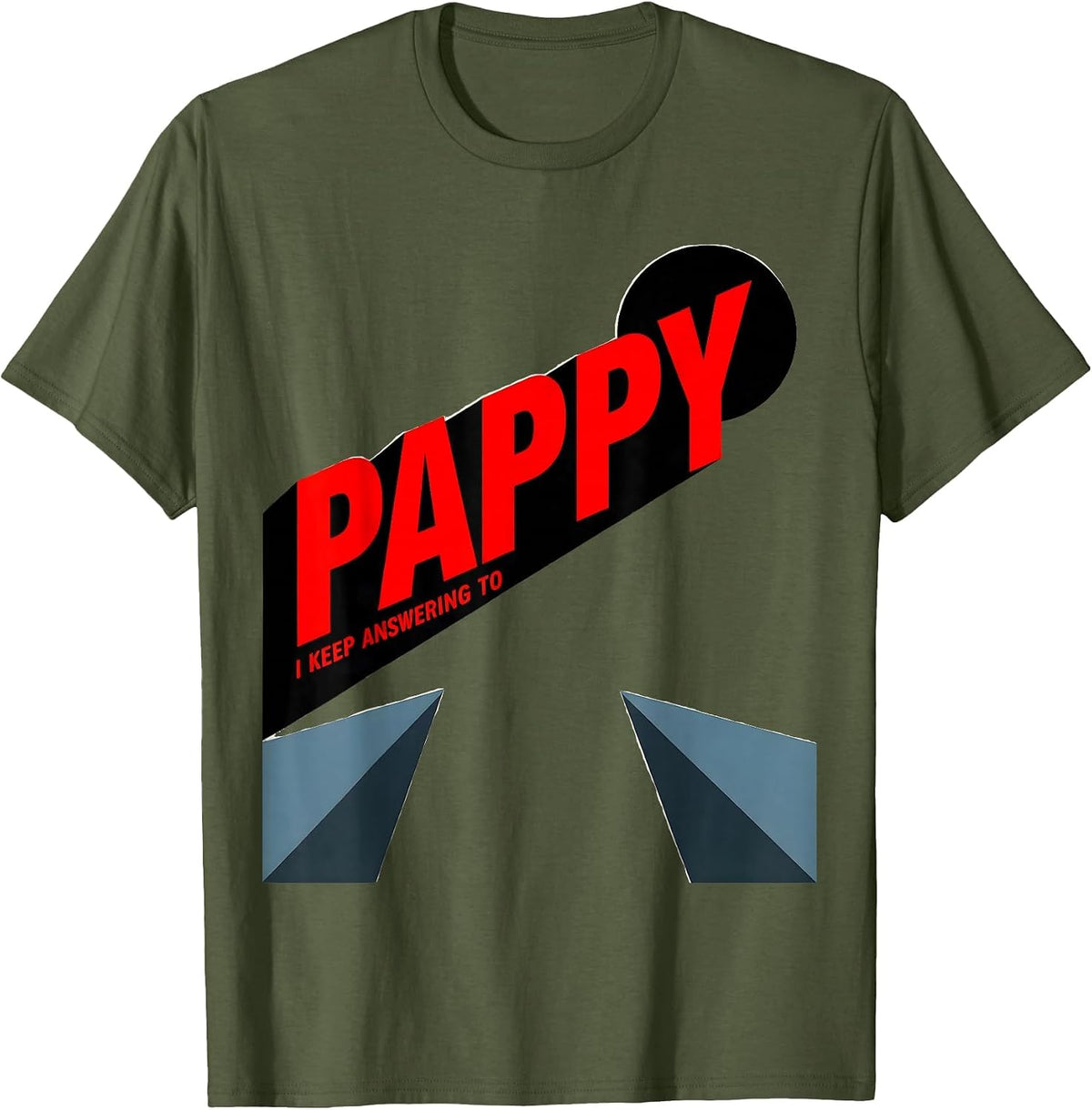 Men's I Keep Answering To Pappy Funny Grandfather Nickname Gift T-Shirt - Olive Green