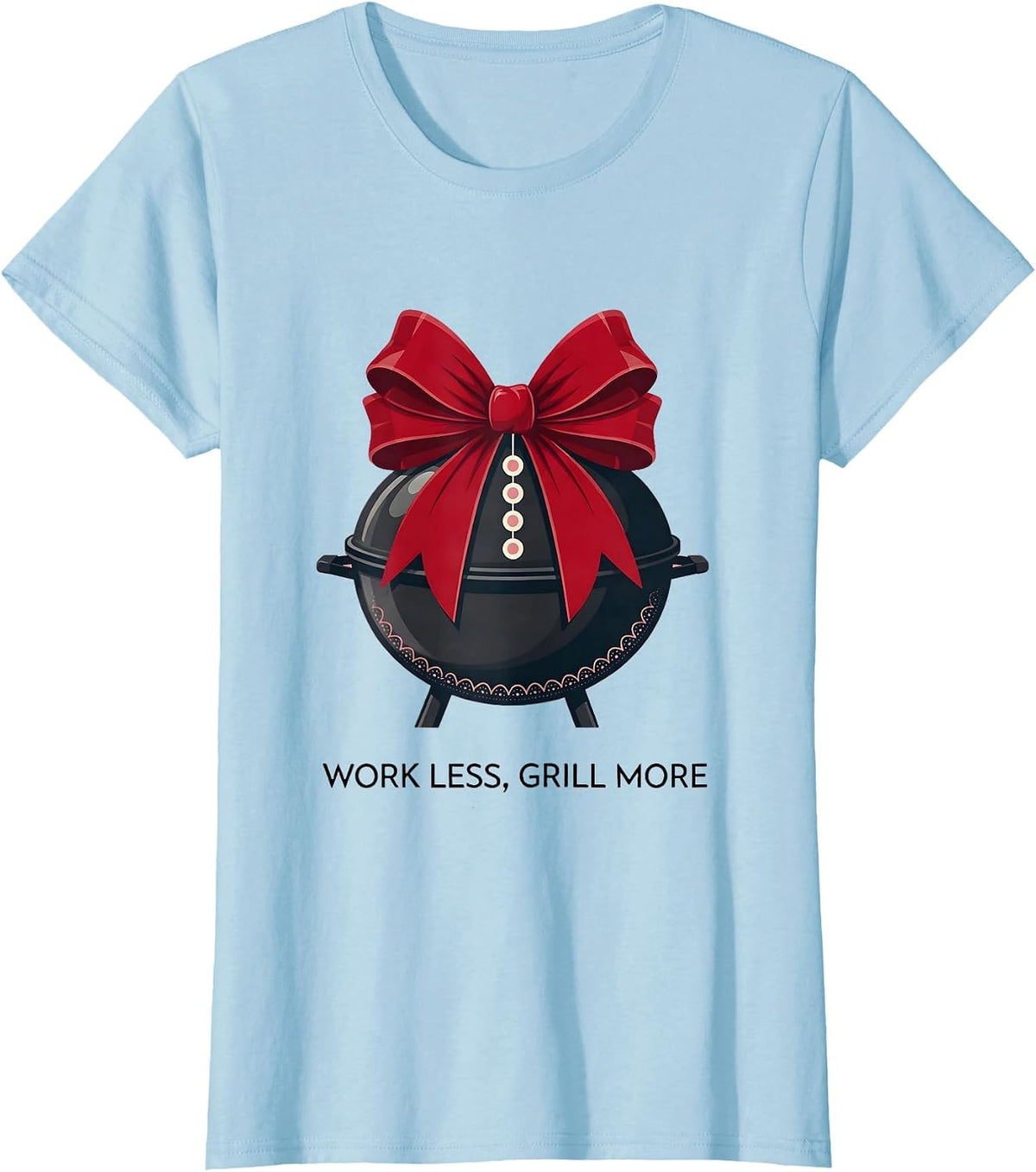 Women's Work Less Grill More Labor Day Design T-Shirt - Baby Blue