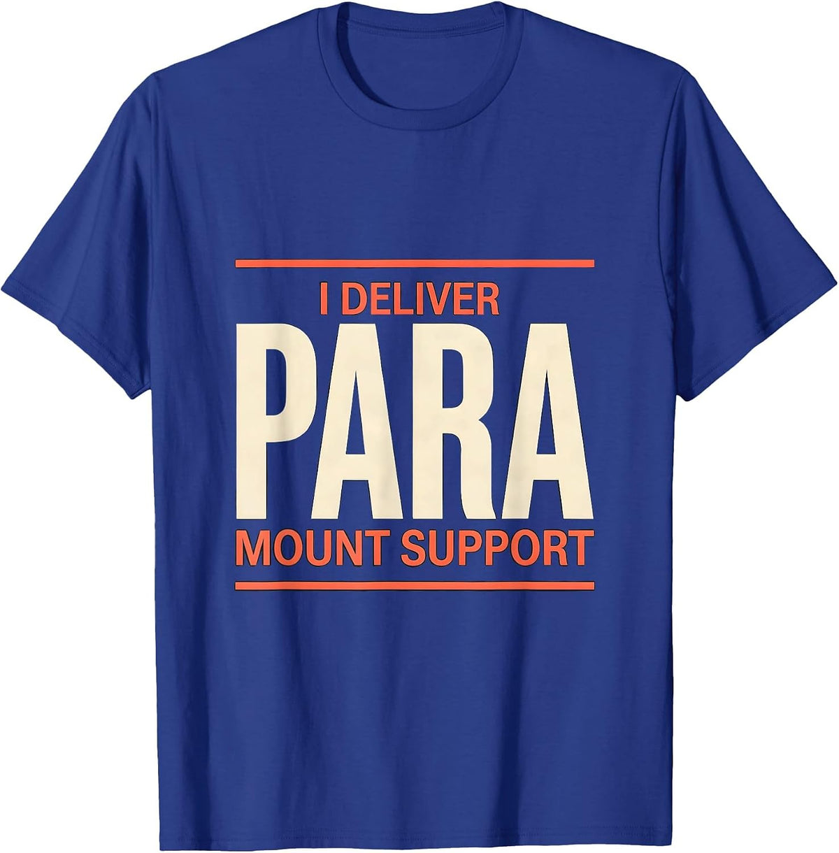 I Deliver Para-Mount Support Funny Paraprofessional Para T-Shirt - Royal Blue