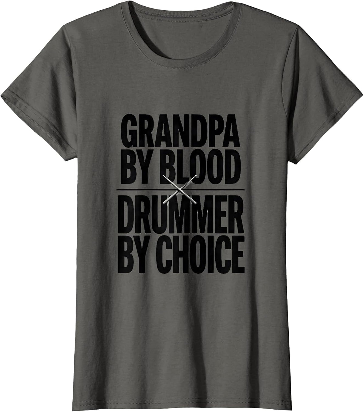 Women's Grandpa By Blood Drummer By Choice Funny Drummer Gift T-Shirt - Asphalt Grey