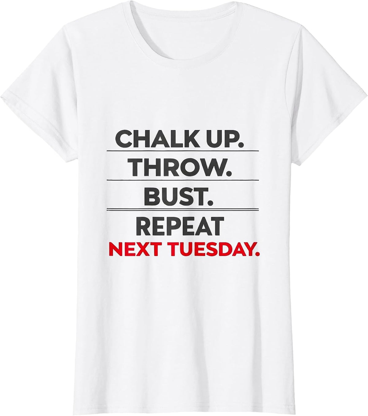Chalk Up Throw Bust Repeat Next Tuesday Funny Dart Player T-Shirt - White