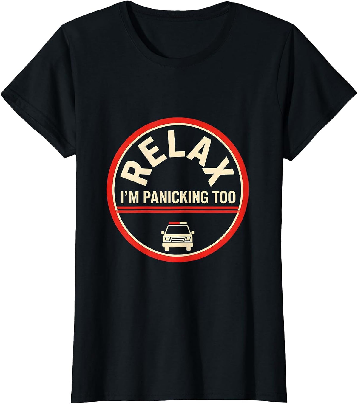 Relax I'm Panicking Too Funny EMT Paramedic Gag Gift T-Shirt - Black