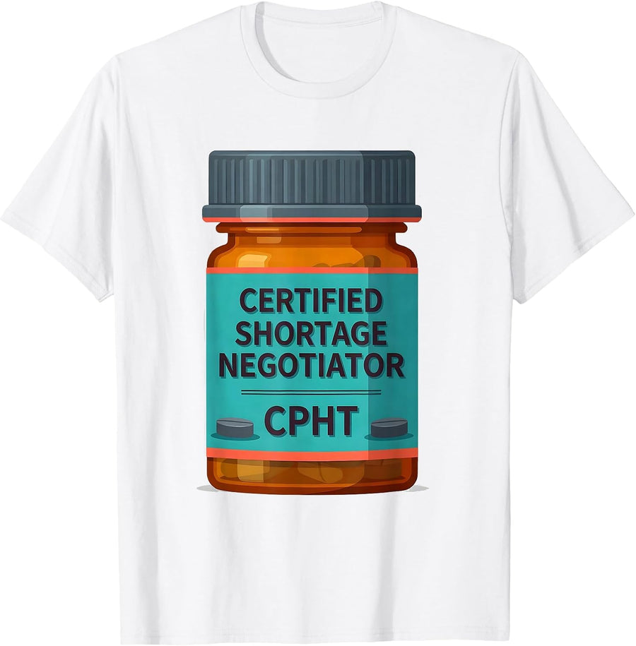 Certified Shortage Negotiator, CPhT Funny Pharmacy Tech T-Shirt - White