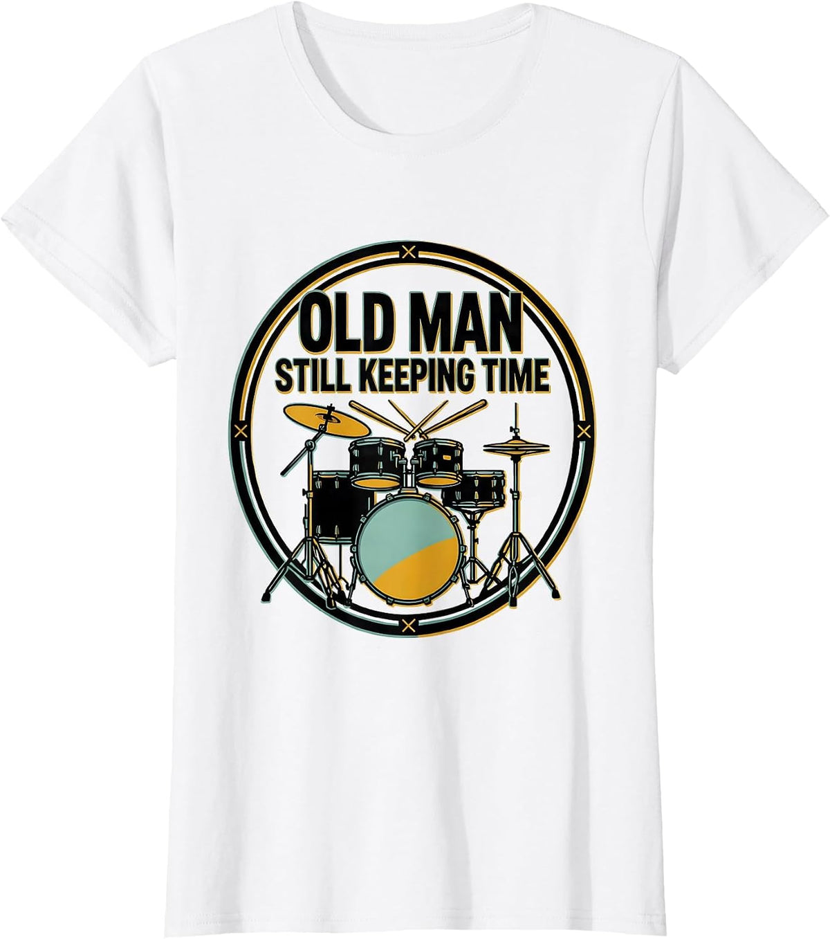 Old Man Still Keeping Time Funny Drum Lover Gift T-Shirt - White
