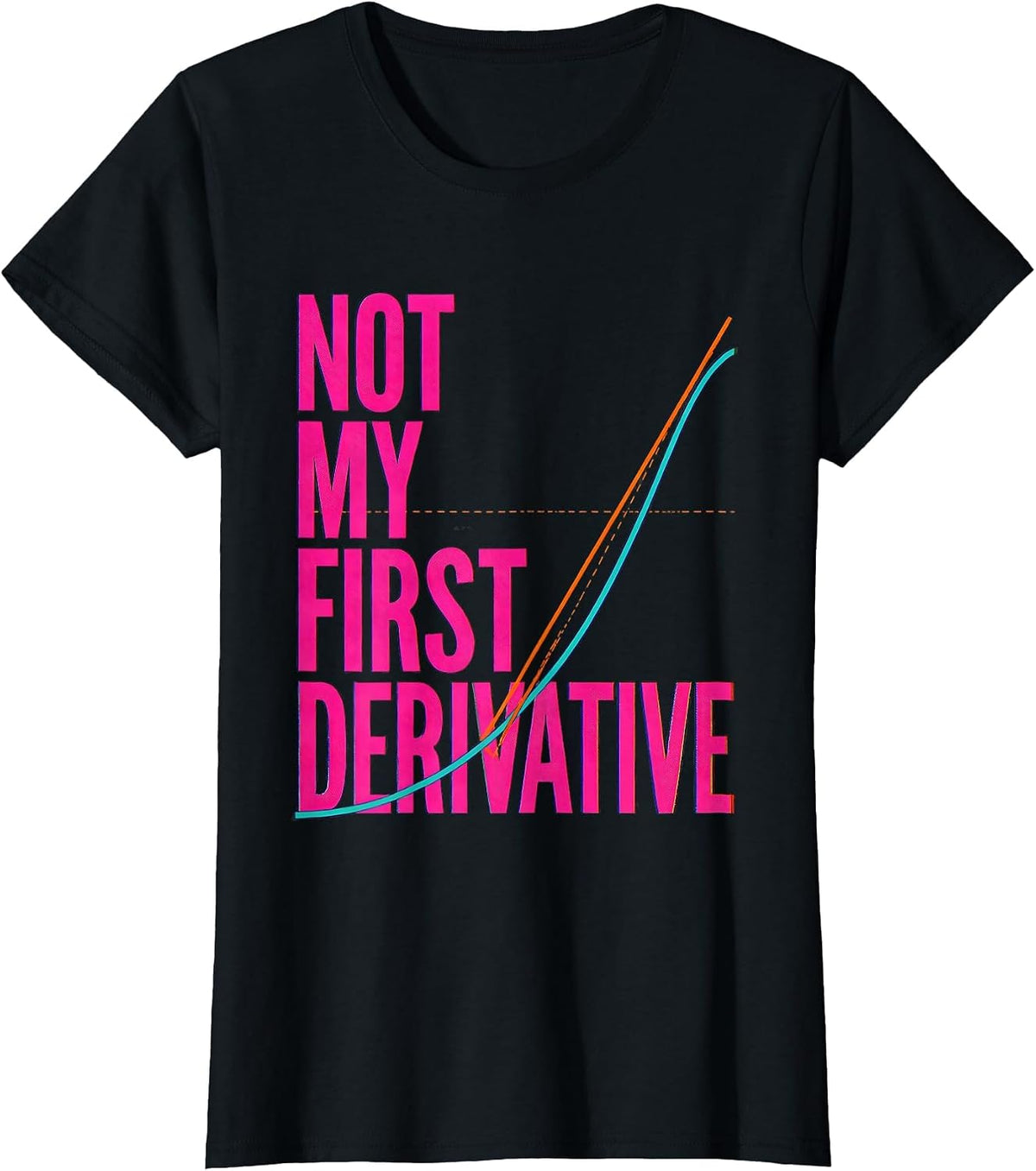 Not My First Derivative Funny Math Teacher Student Humor T-Shirt - Black