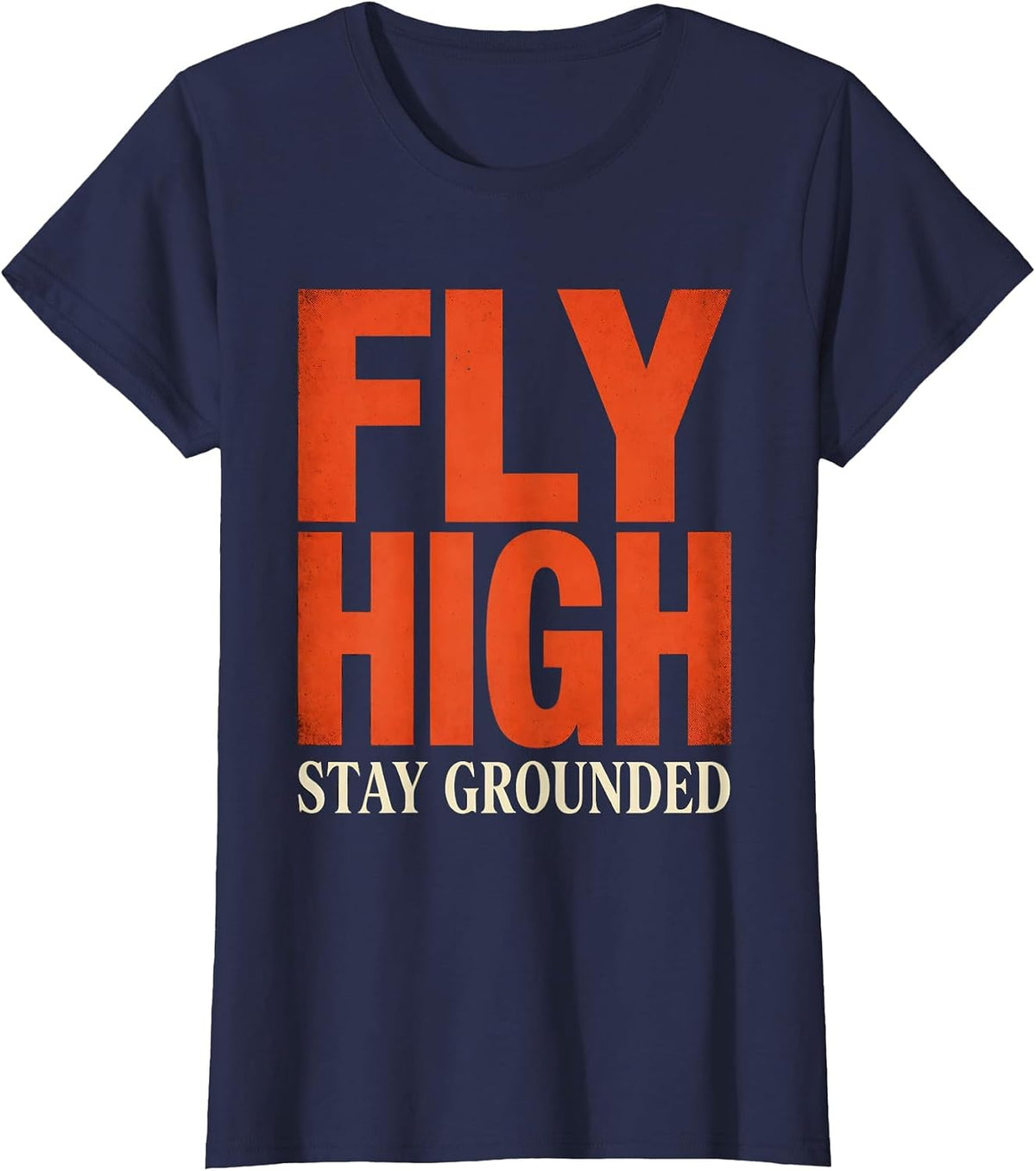 Women's Fly High Stay Grounded Inspirational Design T-Shirt - Navy Blue