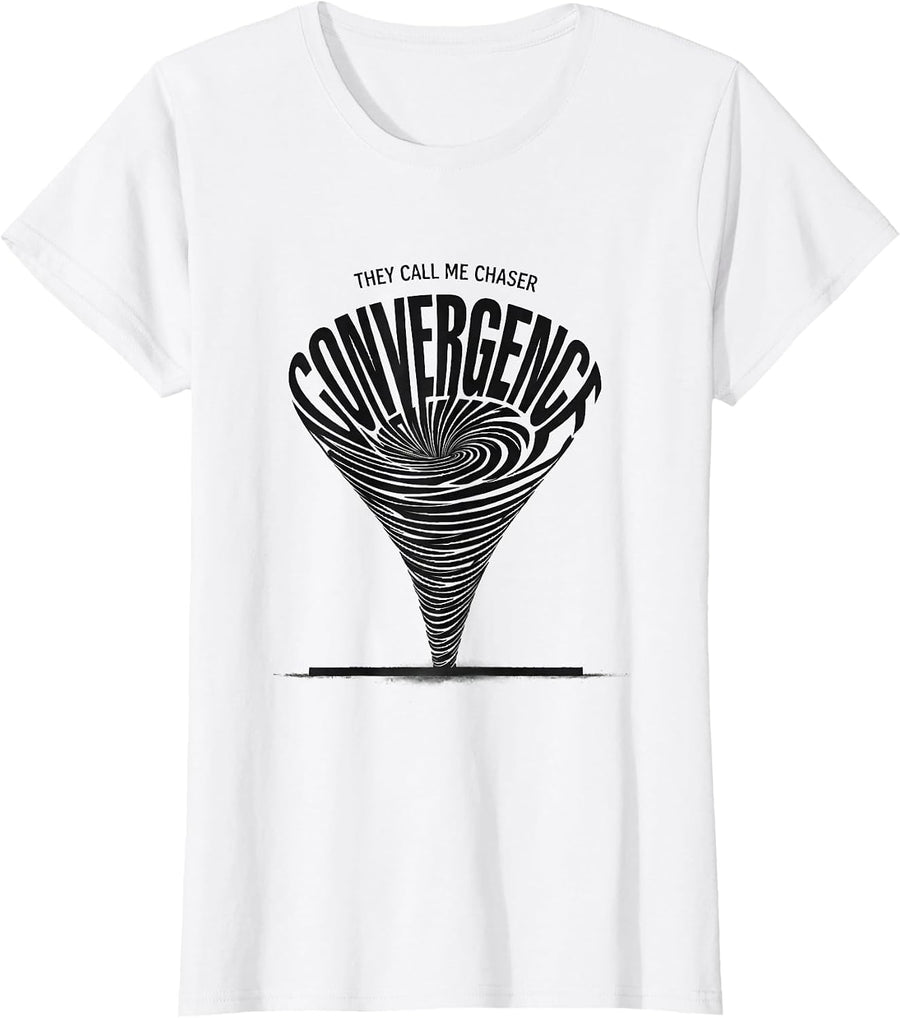 Women's They Call Me Chaser Convergence Storm Chaser Meteorology T-Shirt - White