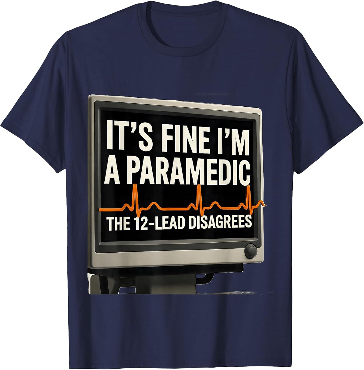 Men's it's Fine, I'm A Paramedic / The 12-Lead Disagrees Funny T-Shirt - Navy Blue