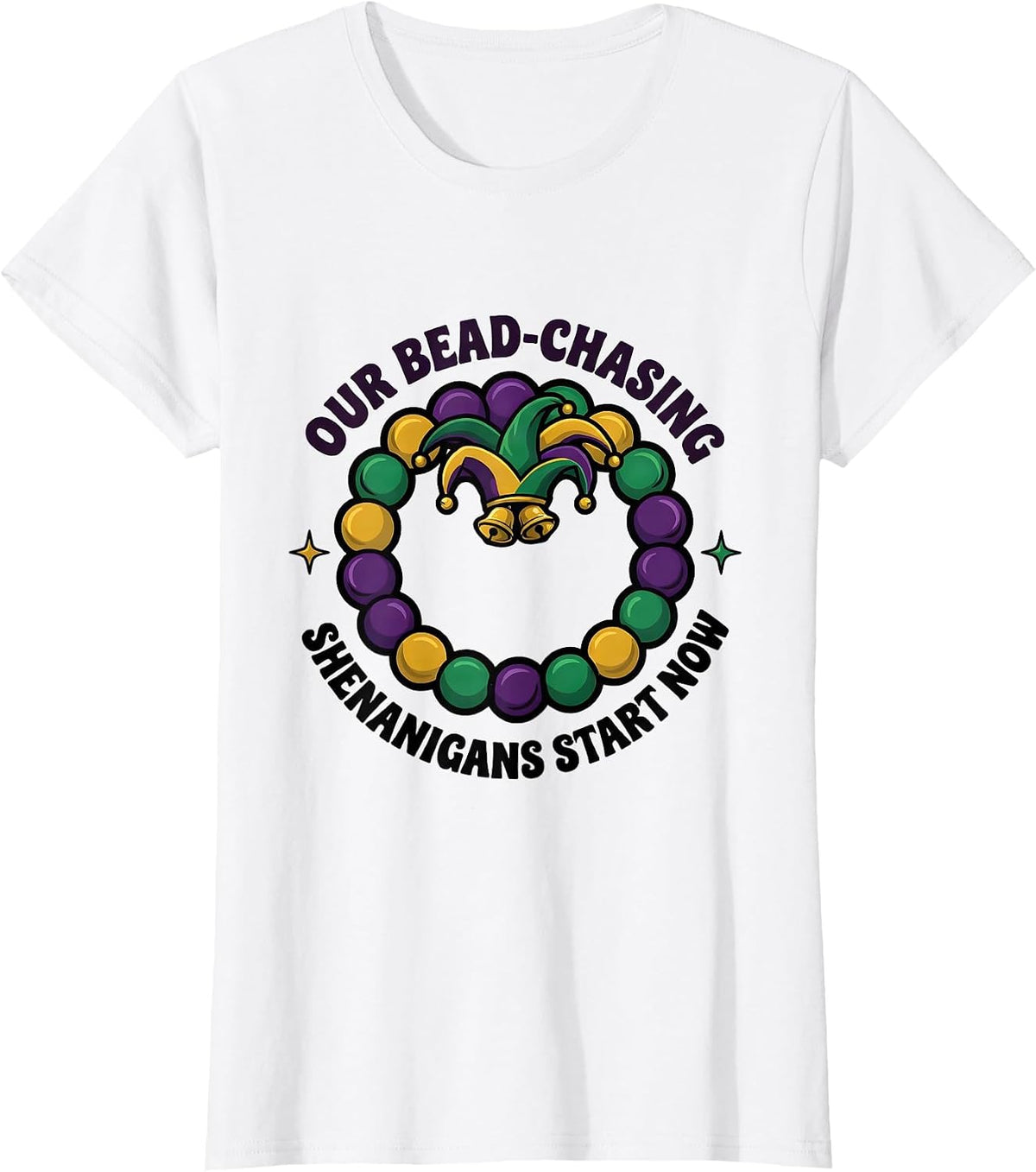 Our Bead-Chasing Shenanigans Start Now Mardi Gras Carnival T-Shirt - White