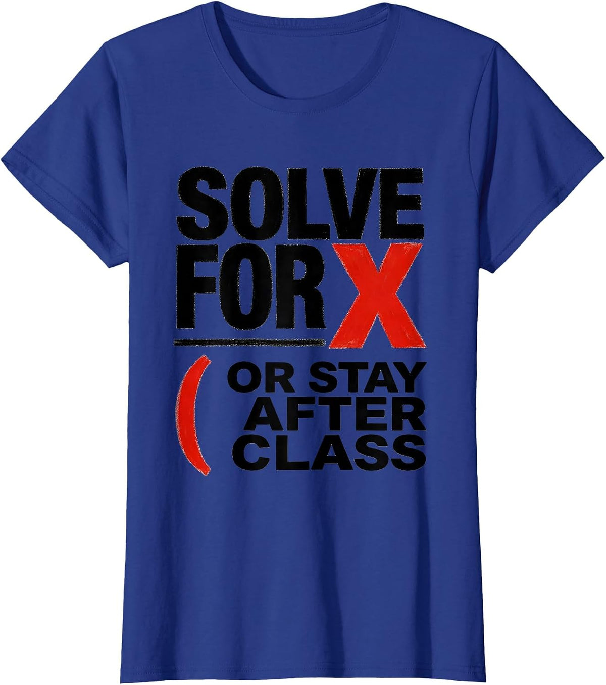 Women's Solve For X Or Stay After Class Funny Math Teacher Gift T-Shirt - Royal Blue