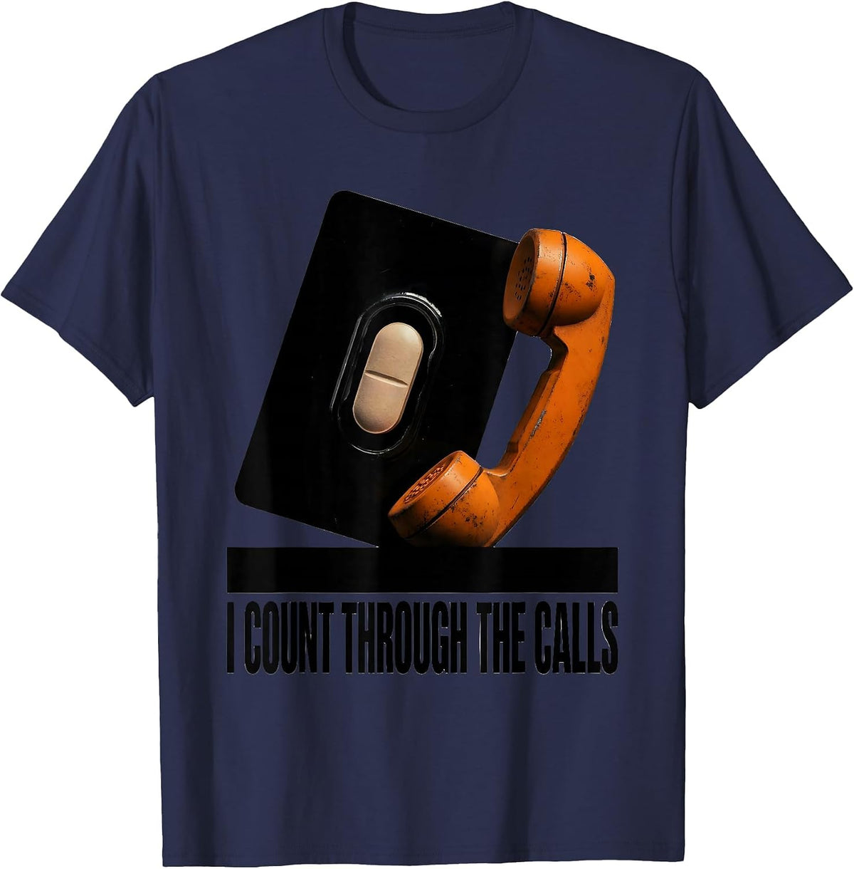 I Count Through The Calls Funny Pharmacy Tech Technician T-Shirt - Navy Blue