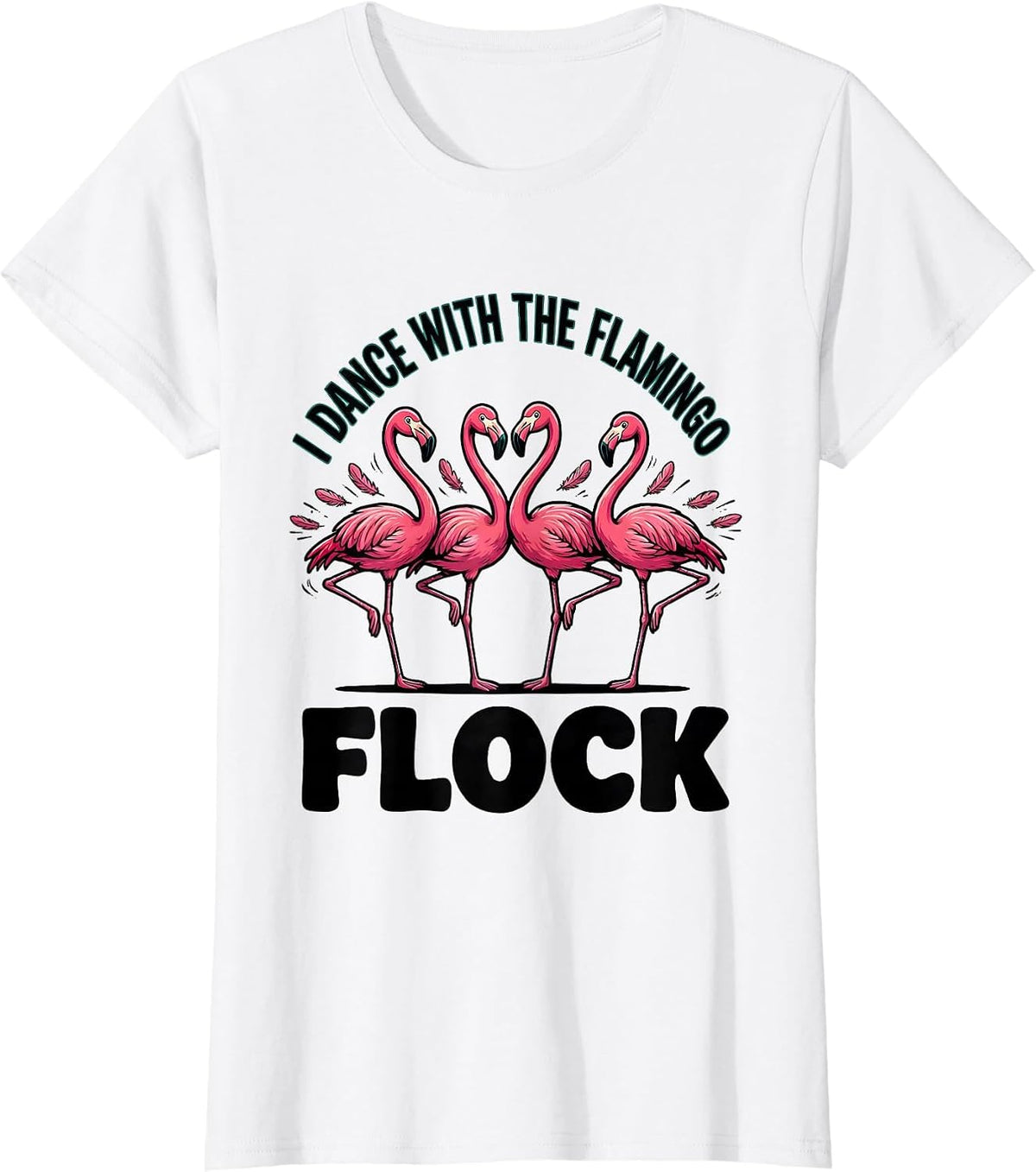 Women's I Dance With The Flamingo Flock Funny Flamingo Lover Gift T-Shirt - White