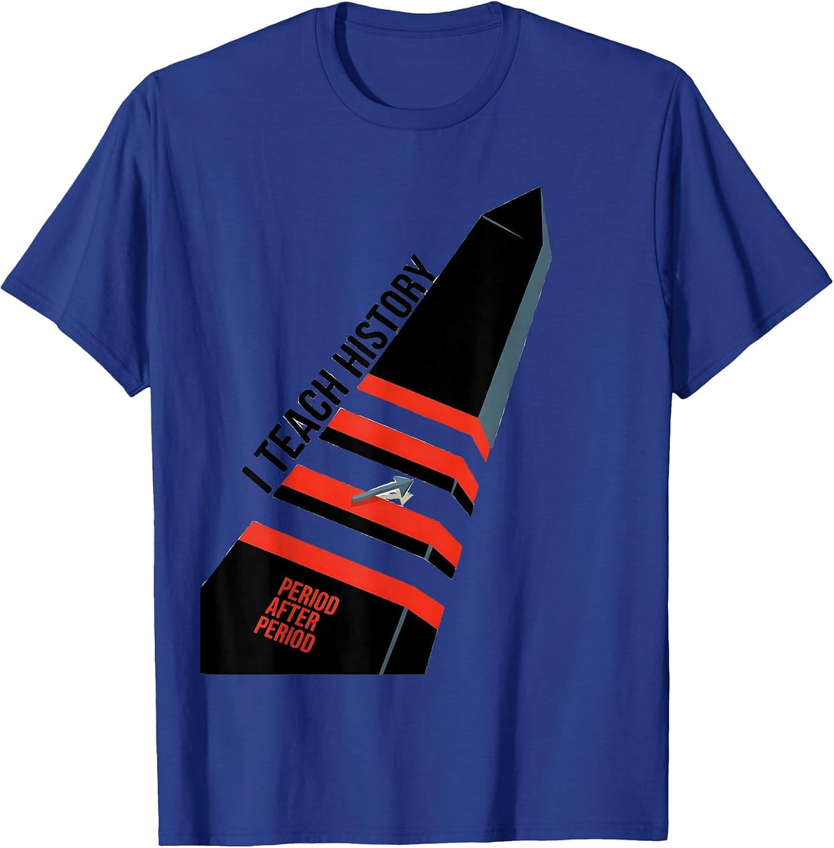 I Teach History Period After Period Funny History Teacher T-Shirt - Royal Blue