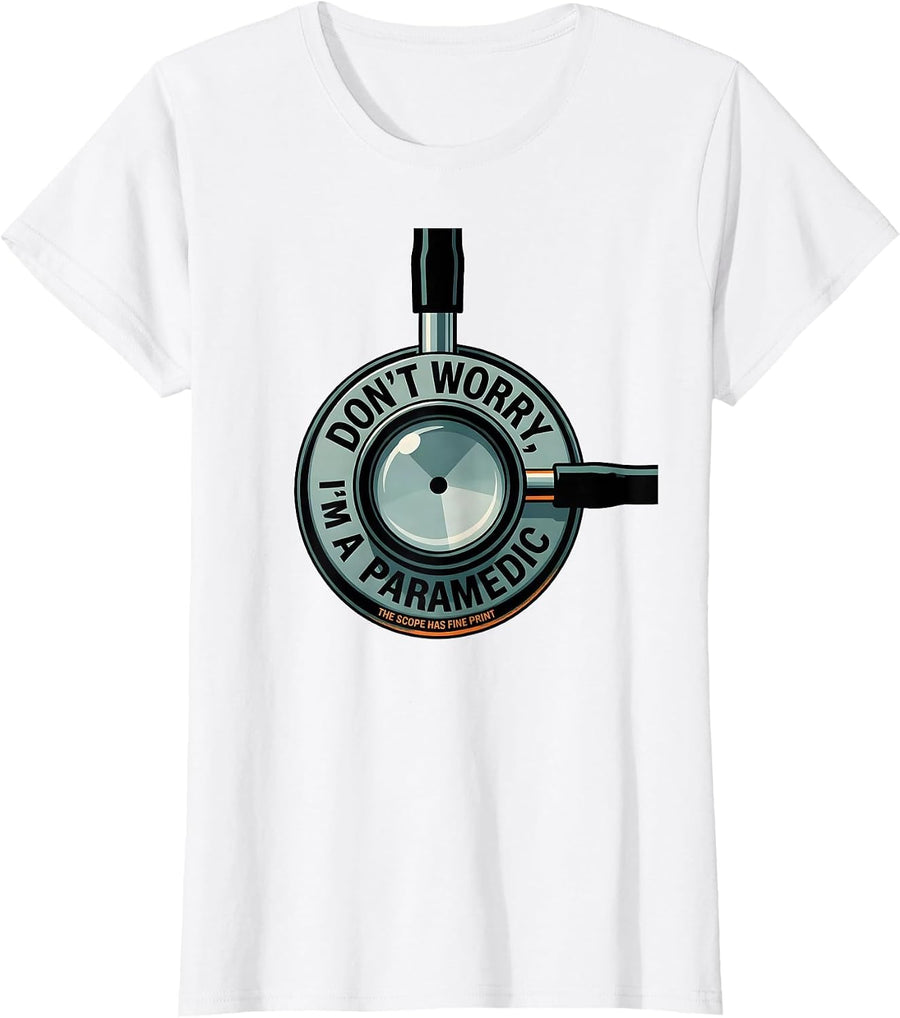 Women's don't worry, i'm a paramedic / the scope has fine print T-Shirt - White