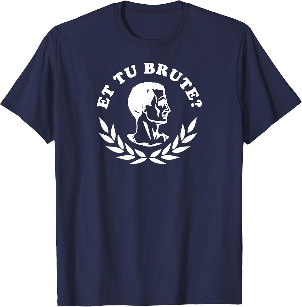 Et Tu Brute? High School Theatre Shakespeare Shirt Dramatic T-Shirt - Navy Blue