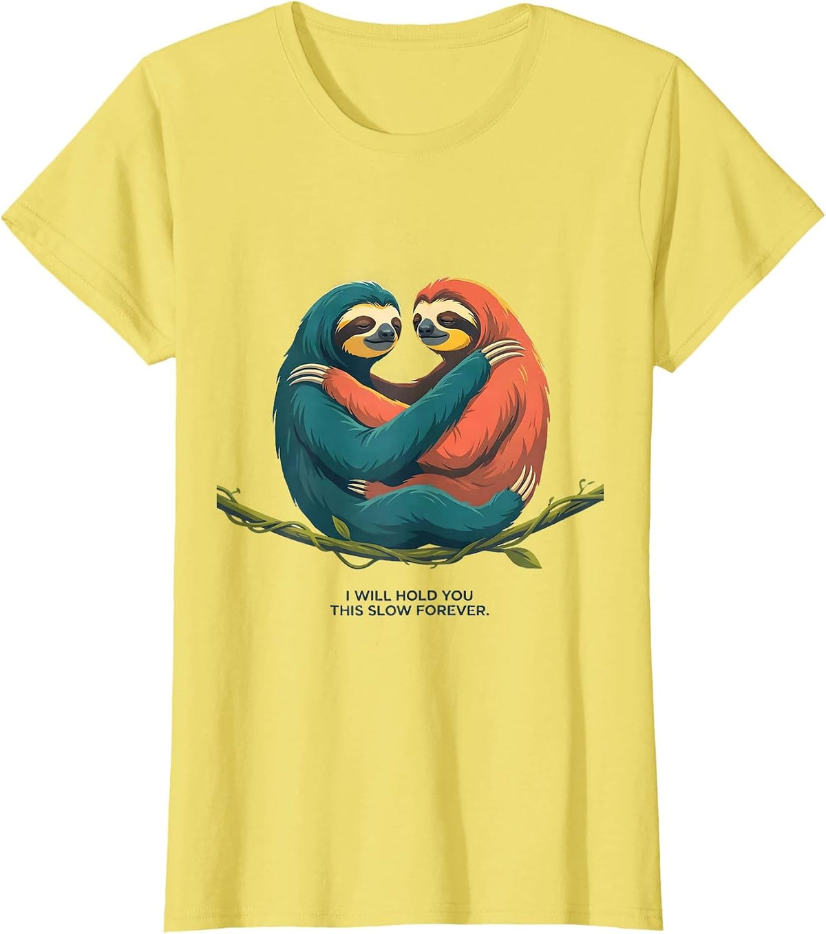 I Will Hold You This Slow Forever Funny Sloth Lover Gift T-Shirt - Lemon Yellow