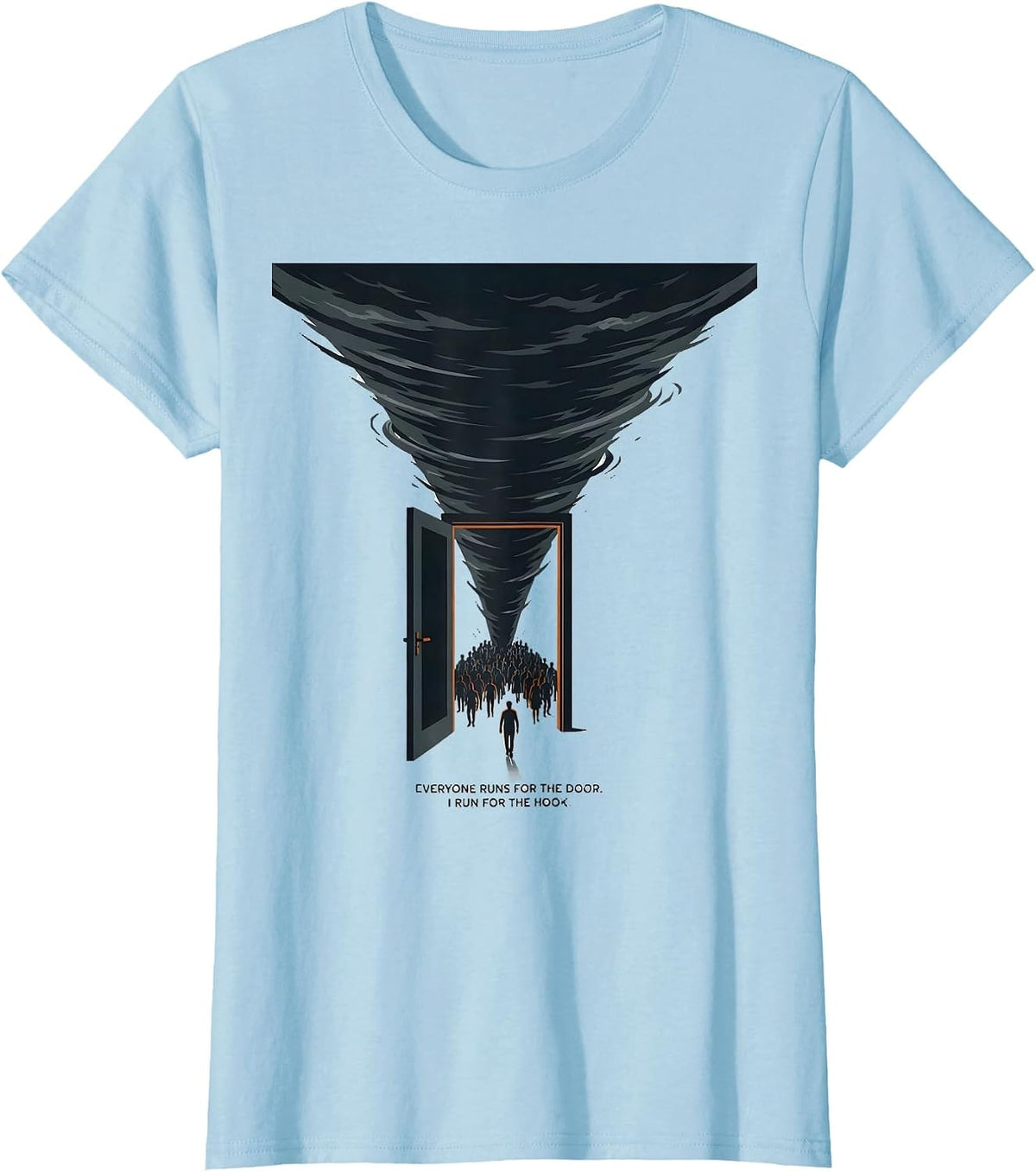 Everyone Runs For The Door. I Run For The Hook. Storm Chaser T-Shirt - Baby Blue