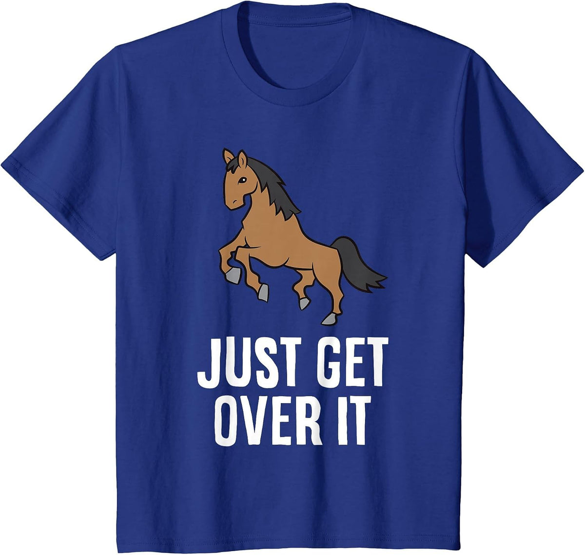 Hunter Jumper Horse Riding Show Jumping Just Get Over It T-Shirt - Royal Blue