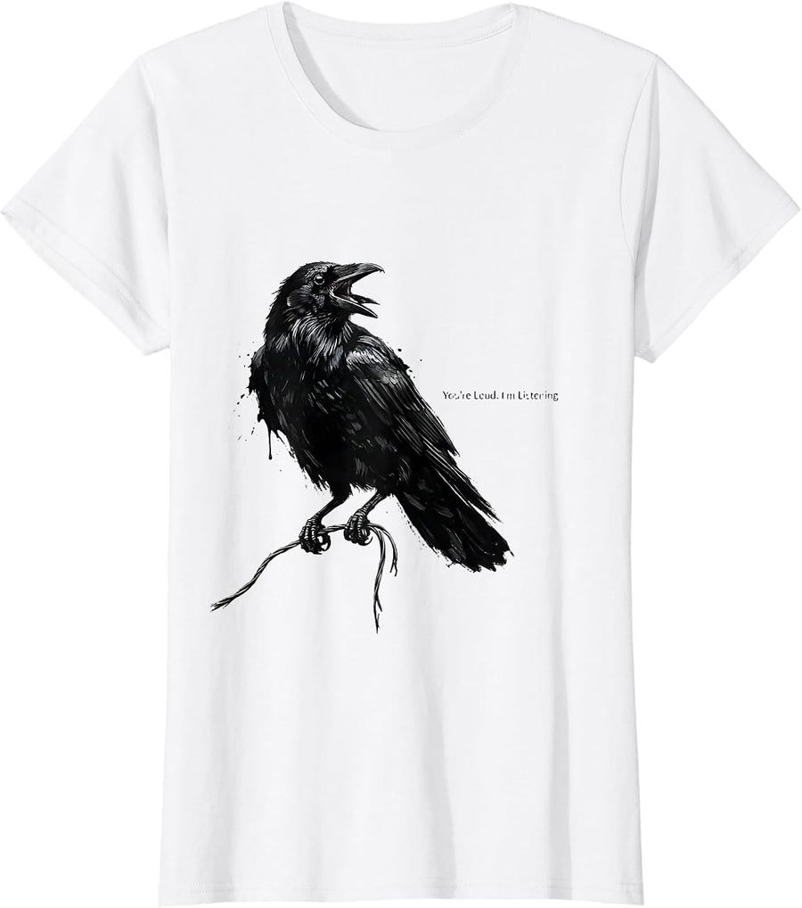 Women's You're Loud. I'm Listening. Funny Crow Raven Bird Lover T-Shirt - White