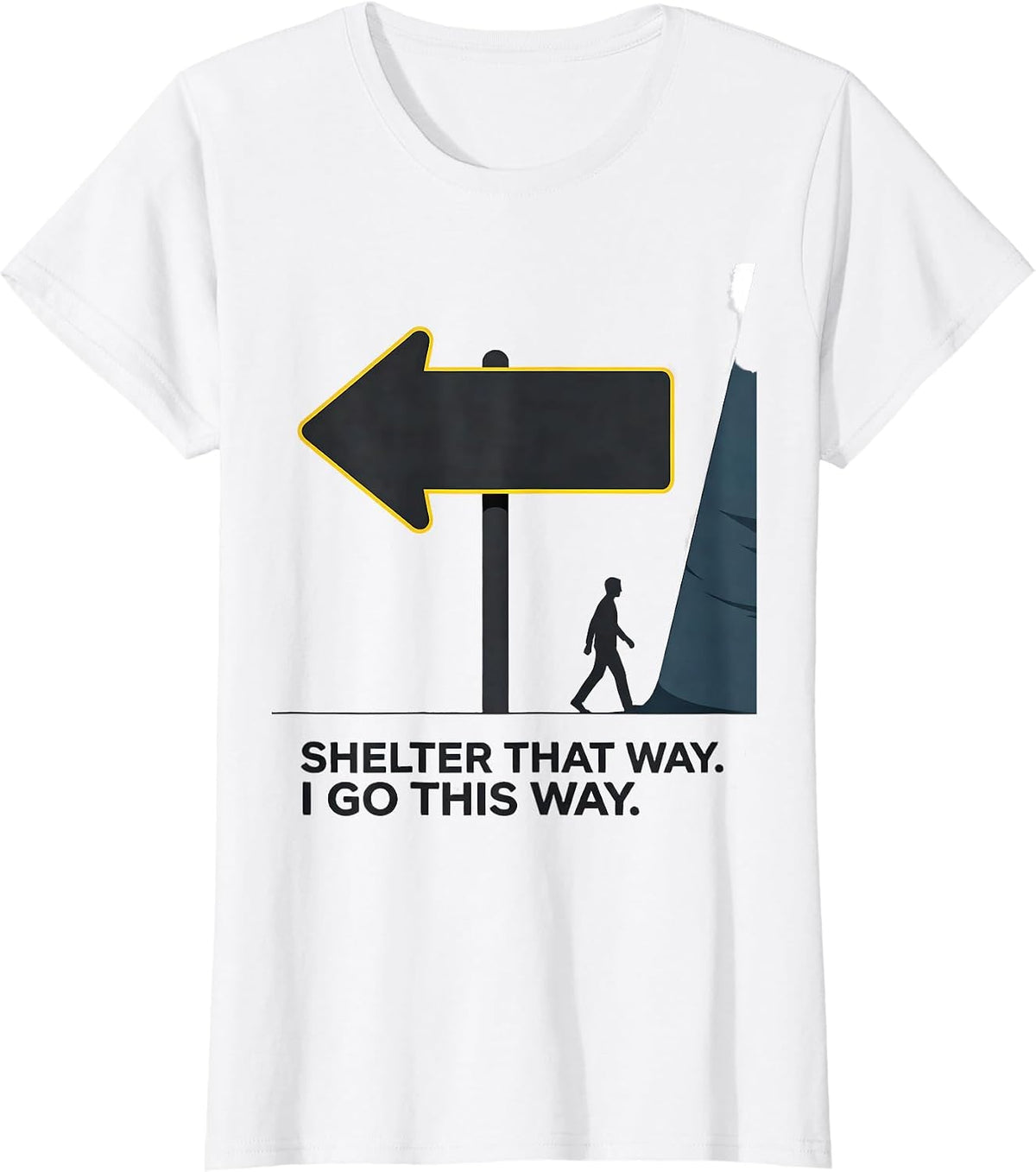 Women's Shelter That Way. I Go This Way. Funny Tornado Storm Chaser T-Shirt - White