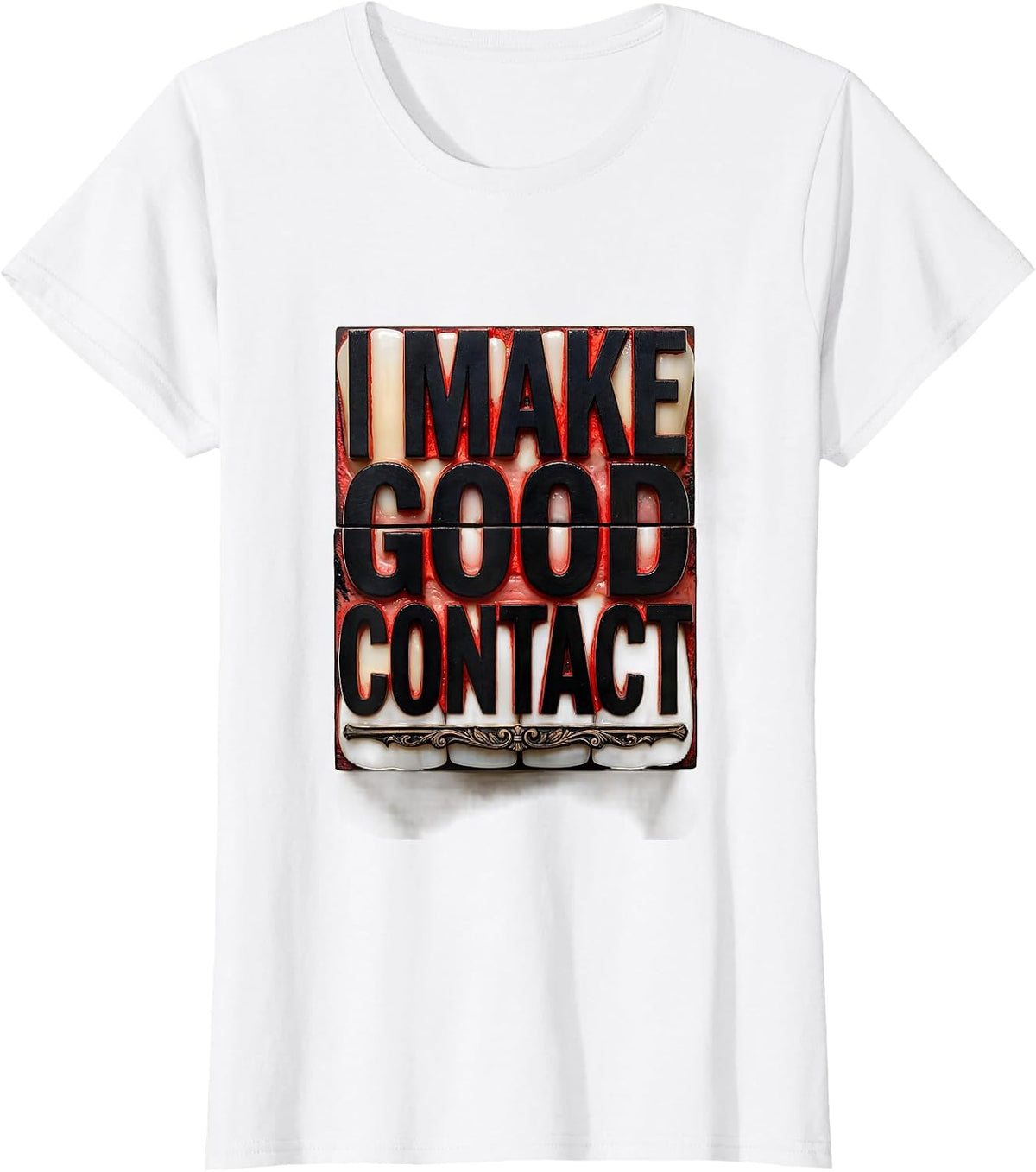 I Make Good Contact Funny Dental Hygienist Humor T-Shirt - White