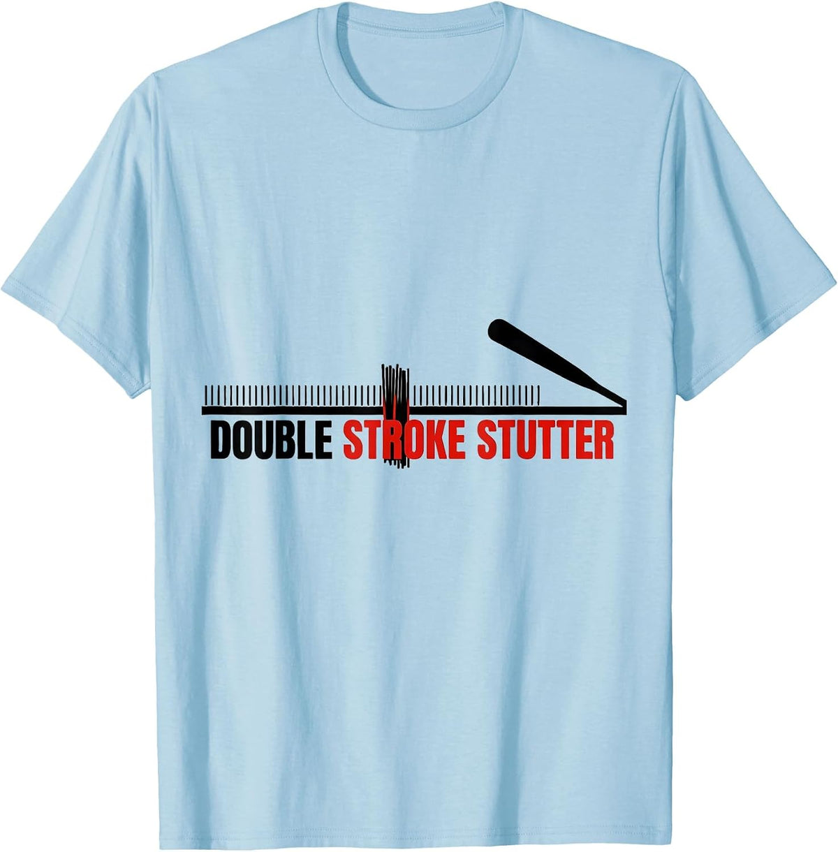 Men's Double Stroke Stutter Funny Drummer Humor Drumline T-Shirt - Baby Blue