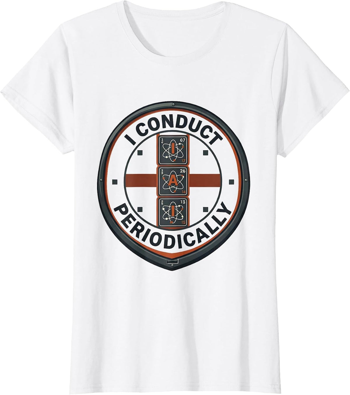 I Conduct Periodically Funny Chemistry Science Nerd Humor T-Shirt - White