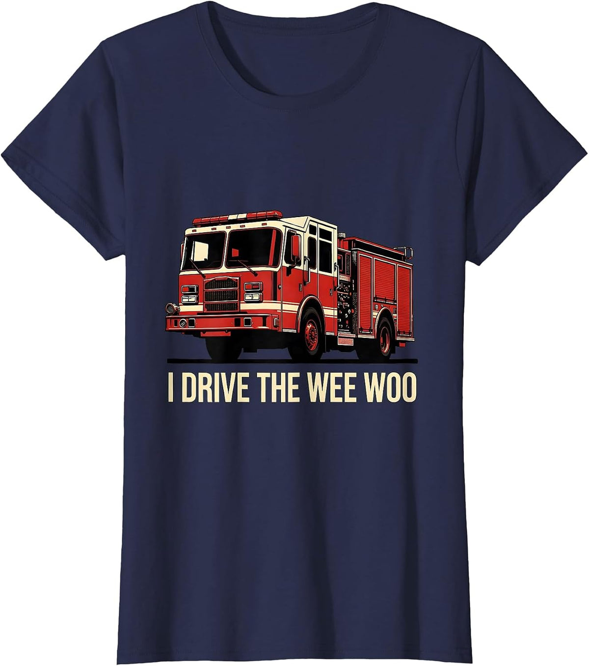 Women's I Drive The Wee Woo Funny Firefighter Humor Patriotic T-Shirt - Navy Blue