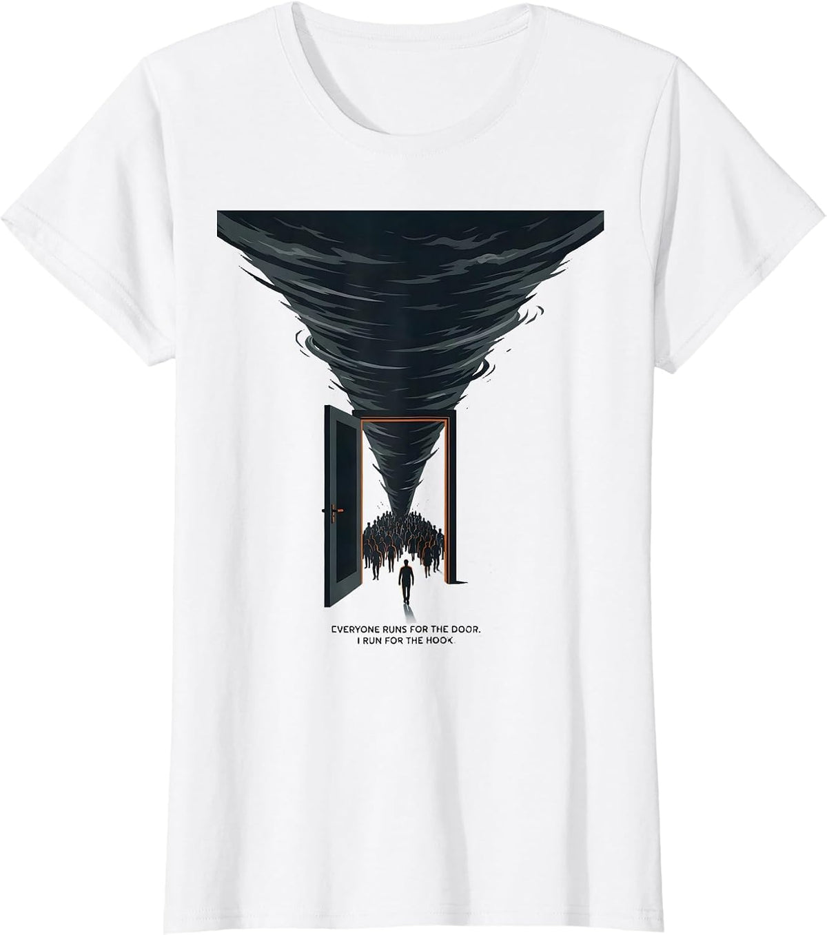 Everyone Runs For The Door. I Run For The Hook. Storm Chaser T-Shirt - White