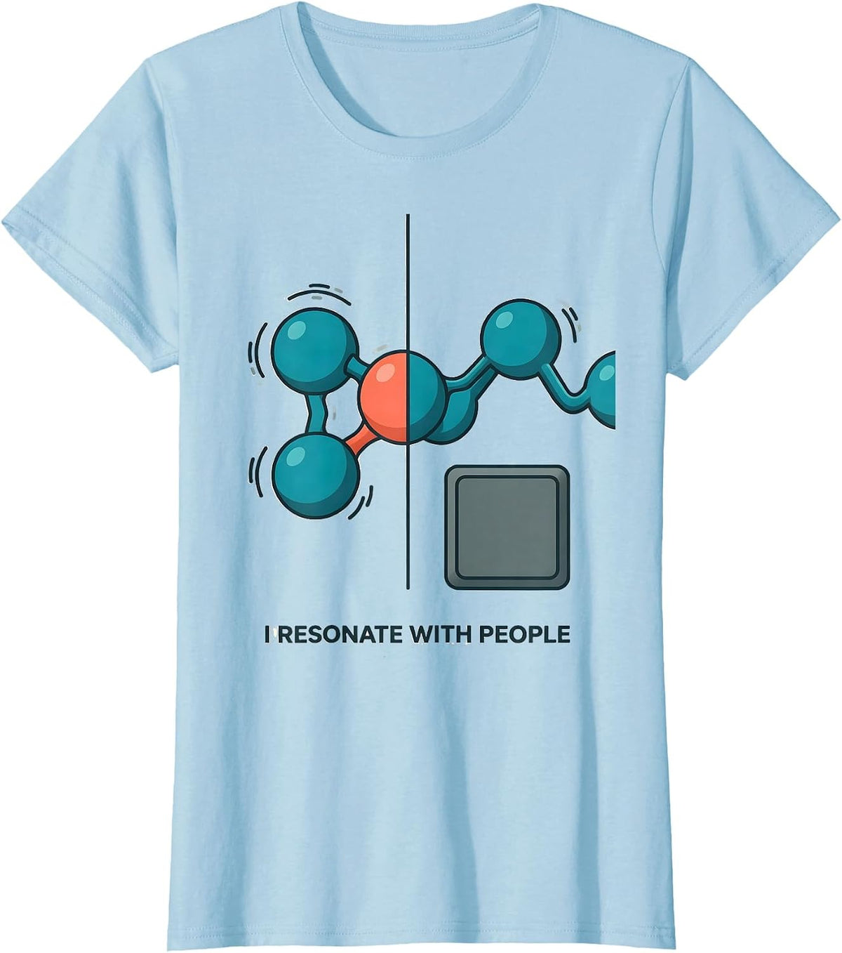 I Resonate With People Funny Science Teacher Chemistry Humor T-Shirt - Baby Blue