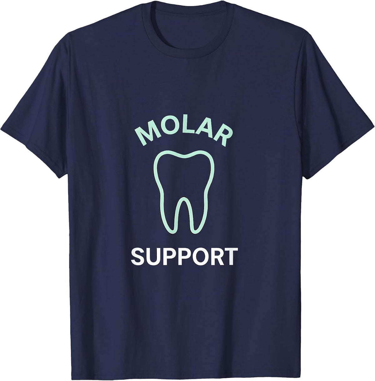 Men's Molar Support Funny Dental Hygienist Dental Assistant Humor T-Shirt - Navy Blue