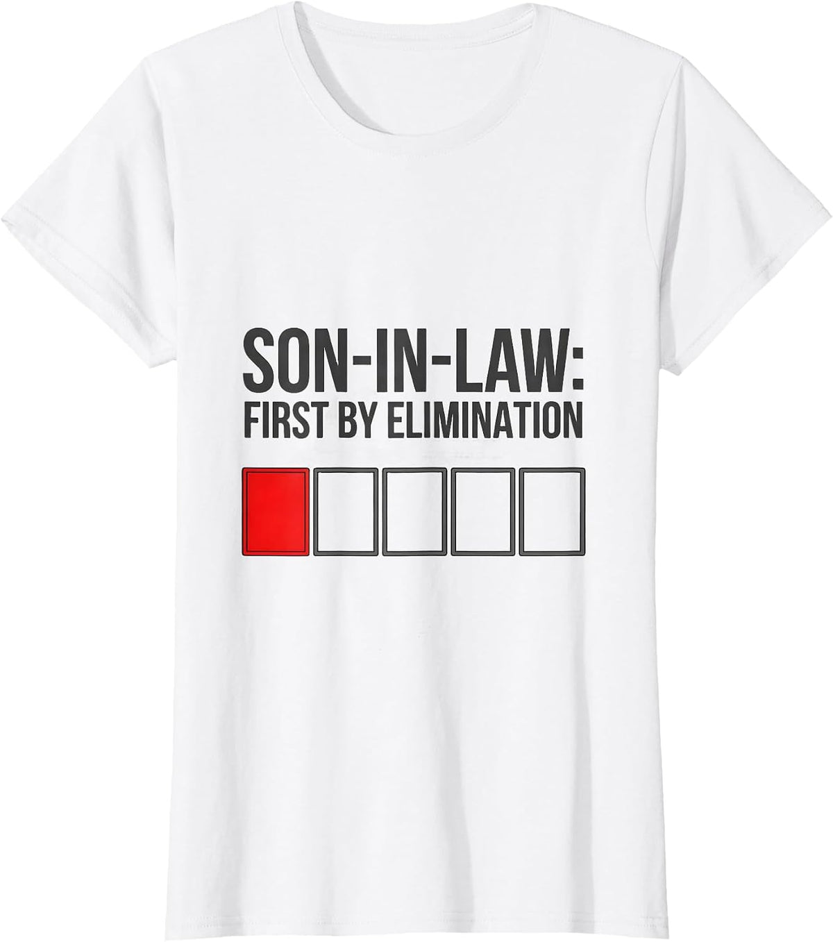 Women's Son-in-Law: First By Elimination Funny Fathers Day Gift T-Shirt - White