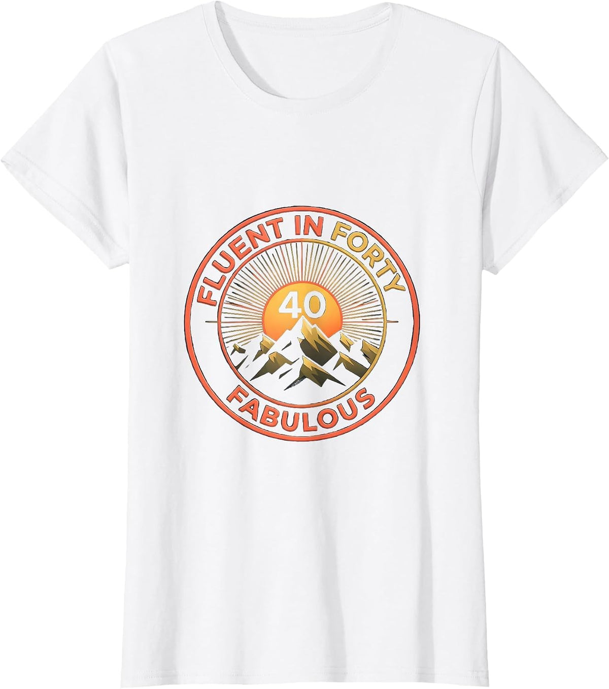 Fluent In Forty Fabulous 40th Birthday Design T-Shirt - White
