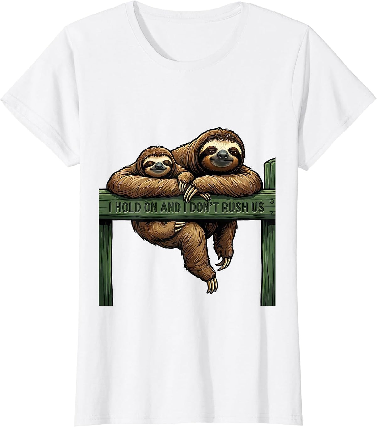 Women's I Hold On And I Don't Rush Us Funny Sloth Lover Gift T-Shirt - White