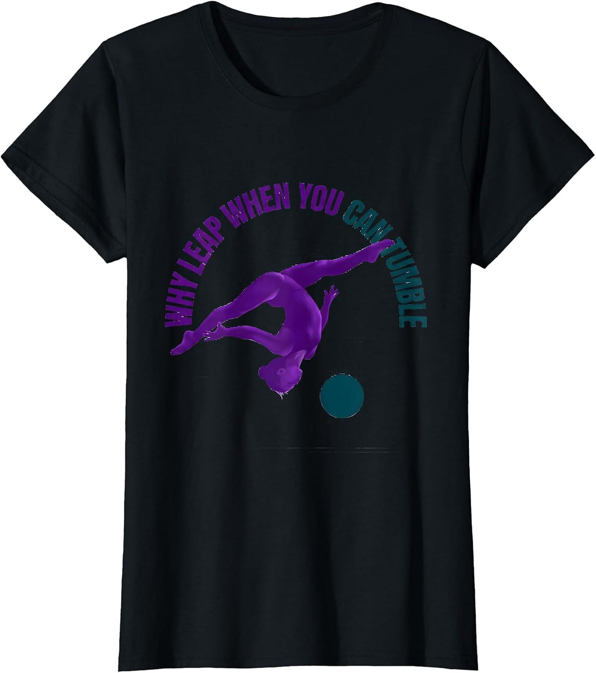 Why Leap When You Can Tumble Funny Gymnast Girl Gymnastics T-Shirt - Black