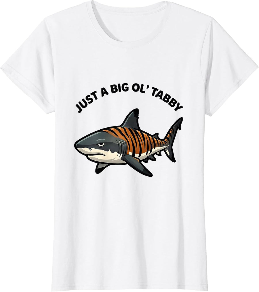 Women's Just A Big Ol' Tabby Funny Shark Lover Ocean Wildlife T-Shirt - White