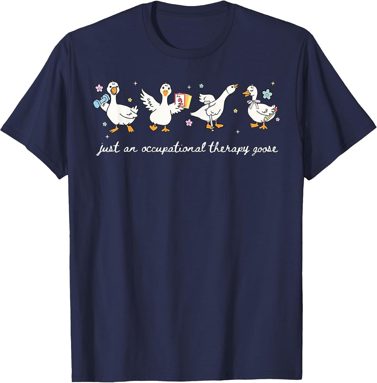 Just an Occupational Therapy Goose OT Occupational Therapist T-Shirt - Navy Blue