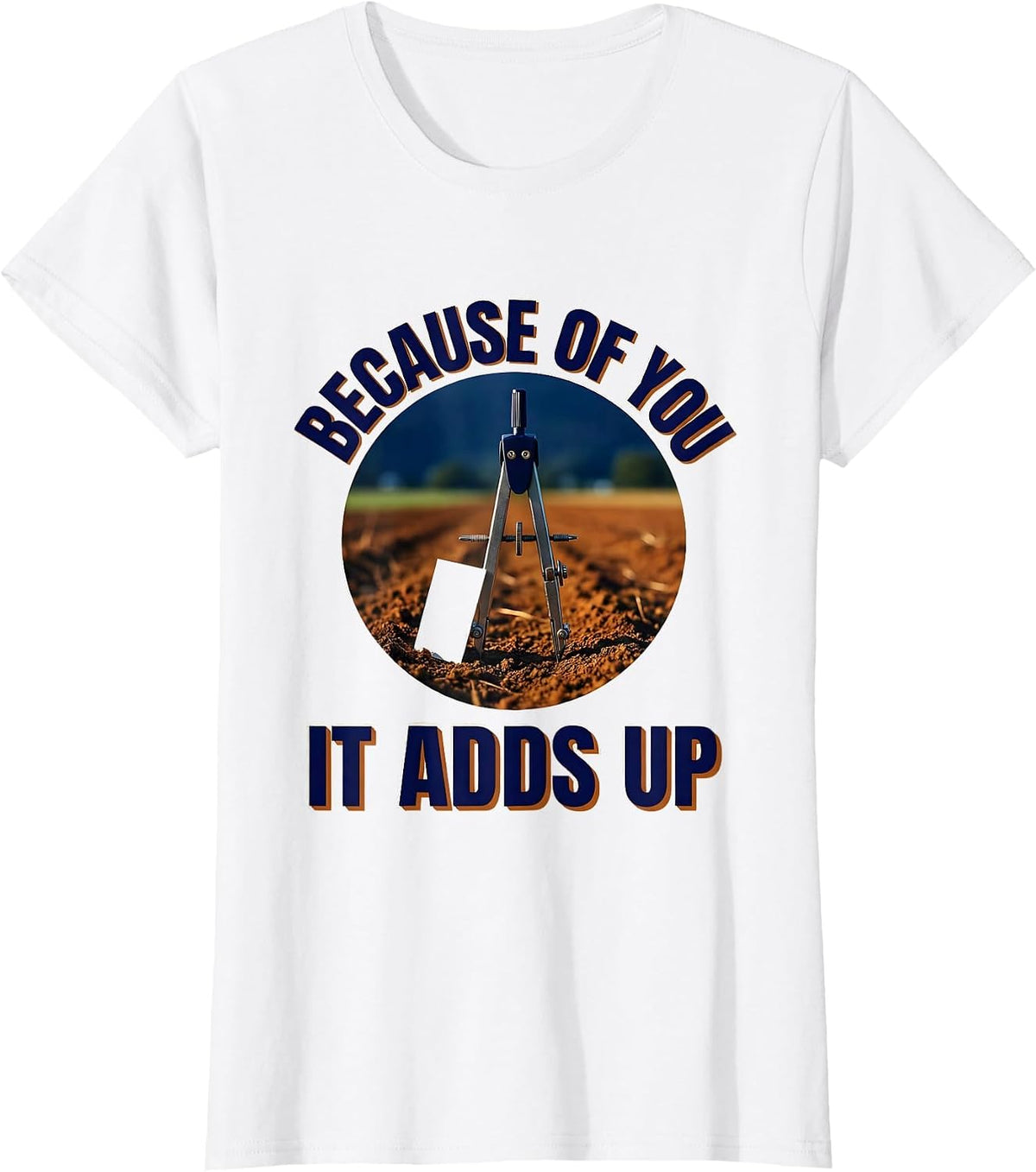 Because Of You It Adds Up Funny Math Teacher Gift Sarcastic T-Shirt - White